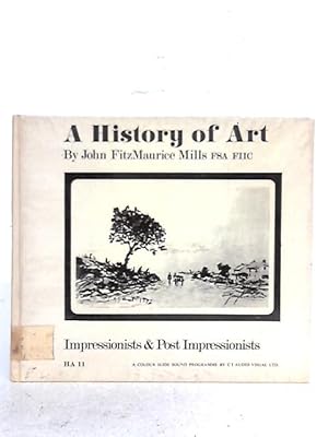 Bild des Verkufers fr A History of Art Impressionists and Post Impressionists zum Verkauf von World of Rare Books