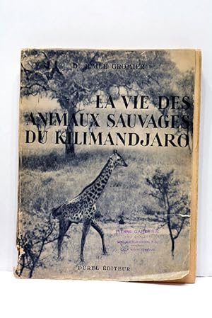 Seller image for La Vie des Animaux Sauvages du Kilimandjaro. Avec une carte et seize photographies. for sale by ltimo Captulo S.L.