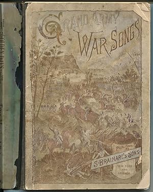 Grand Army War Songs: A Collection of War Songs, Battle Songs, Camp Songs, National Songs, Marchi...