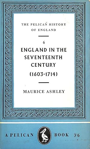 Seller image for The Pelican History Of England: England In The Seventeenth Century (1603-1714) for sale by M Godding Books Ltd