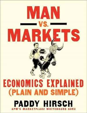 Image du vendeur pour Man Vs. Markets : Economics Explained Plain and Simple mis en vente par GreatBookPrices