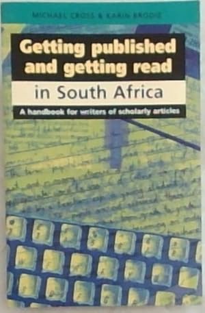Bild des Verkufers fr Getting Published and Getting Read in South Africa: A Handbook for writers of scholarly articles zum Verkauf von Chapter 1