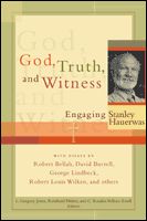 Bild des Verkufers fr God, Truth, and Witness: Engaging Stanley Hauerwas zum Verkauf von ChristianBookbag / Beans Books, Inc.