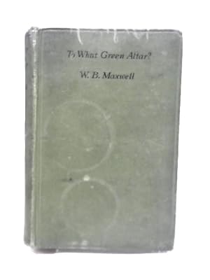 Image du vendeur pour To What Green Altar? mis en vente par World of Rare Books