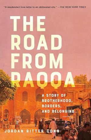 Bild des Verkufers fr The Road from Raqqa: A Story of Brotherhood, Borders, and Belonging zum Verkauf von AHA-BUCH GmbH
