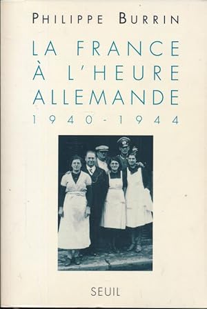 Image du vendeur pour La France  l'heure allemande 1940 - 1944 mis en vente par LIBRAIRIE GIL-ARTGIL SARL