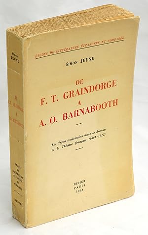 Seller image for De F. T. Graindorge  A. O. Barnabooth: Les Types amricains dans le Roman et le Thtre franais (1861-1917) for sale by Undercover Books