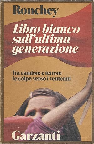 Seller image for LIBRO BIANCO SULL'ULTIMA GENERAZIONE - TRA CANDORE E TERRORE LE COLPE VERSO I VENTENNI MEMORIE DOCUMENTI for sale by Libreria Rita Vittadello