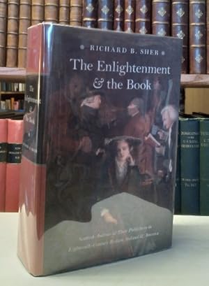 Seller image for The Enlightenment and the Book: Scottish Authors and Their Publishers in Eighteenth-Century Britain, Ireland, and America for sale by Structure, Verses, Agency  Books