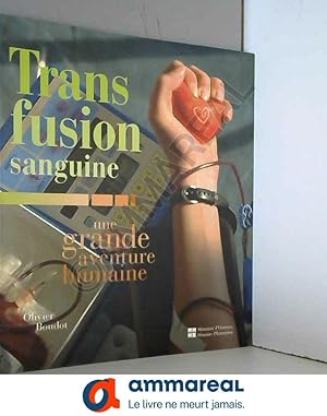 Image du vendeur pour Transfusion sanguine : Une grande aventure humaine mis en vente par Ammareal