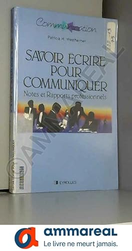Seller image for Savoir crire pour communiquer : Notes et rapports professionnels for sale by Ammareal