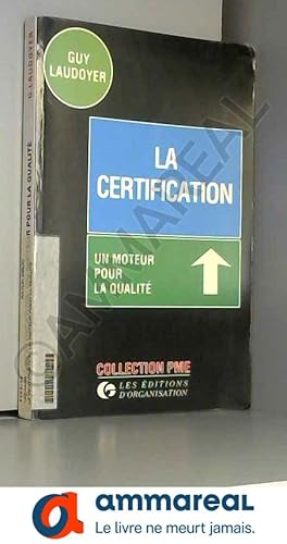 Bild des Verkufers fr La Certification - Un moteur pour la qualit zum Verkauf von Ammareal