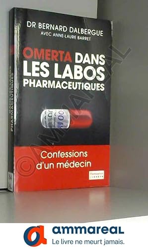 Image du vendeur pour Omerta dans les labos pharmaceutiques : Confessions d'un mdecin mis en vente par Ammareal