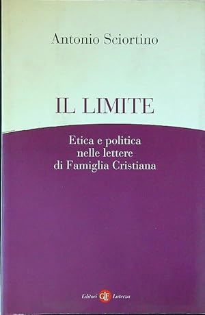 Bild des Verkufers fr Il limite. Etica e politica nelle lettere di Famiglia Cristiana zum Verkauf von Librodifaccia