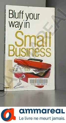 Bild des Verkufers fr Bluffer's Guide to Small Business: Bluff Your Way in Small Business zum Verkauf von Ammareal
