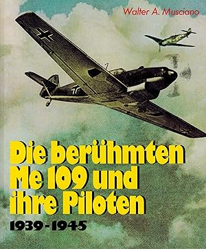 Die berühmten ME 109 und ihre Piloten 1939-1945