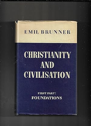 Seller image for Christianity and civilisation. First Part : Foundations. (Gifford Lectures delivered at the University of St. Andrews, 1947) for sale by Gwyn Tudur Davies