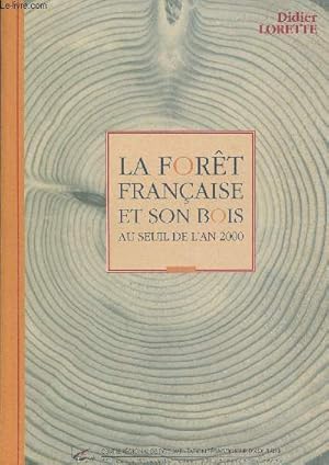 Image du vendeur pour La fort franaise et son bois au seuil de l'an 2000 mis en vente par Le-Livre