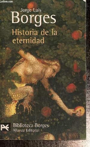 Imagen del vendedor de Historia de la eternidad (Collection "Biblioteca Borges") a la venta por Le-Livre