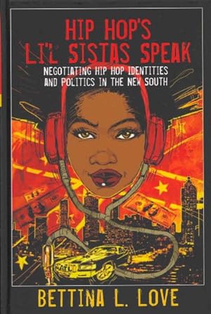 Seller image for Hip Hop?s Li?l Sistas Speak : Negotiating Hip Hop Identities and Politics in the New South for sale by GreatBookPrices