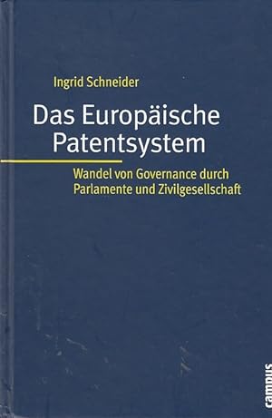 Das europäische Patentsystem : Wandel von Governance durch Parlamente und Zivilgesellschaft / Ing...