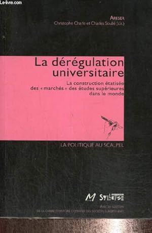 Bild des Verkufers fr La drgulation universitaire - La construction tatise des "marchs" des tudes suprieures dans le monde zum Verkauf von Le-Livre