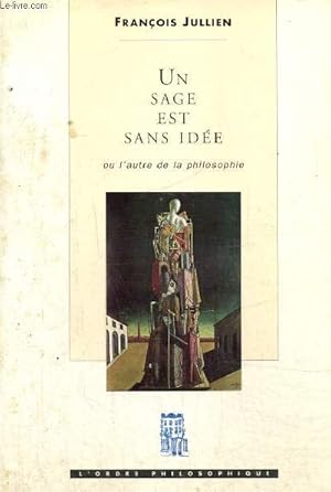 Image du vendeur pour Un sage est sans ide ou l'autre de la philosophie (Collection "L'ordre philosophique") mis en vente par Le-Livre