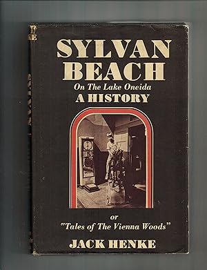 SYLVAN BEACH, NEW YORK. ON THE LAKE ONEIDA. A HISTORY OR TALES OF THE VIENNA WOODS (Author Signed...