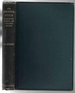 Seller image for The Industrial System. An Inquiry into Earned and Unearned Income. [Inscribed Copy] for sale by Walden Books