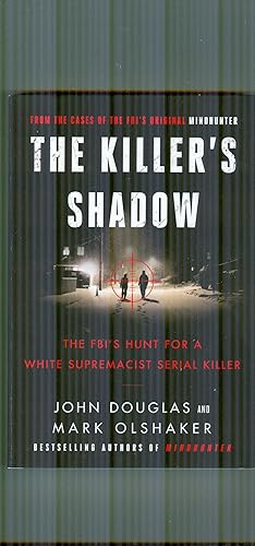 The Killer's Shadow. The FBI's Hunt For a Whire Supremacist Serial Killer