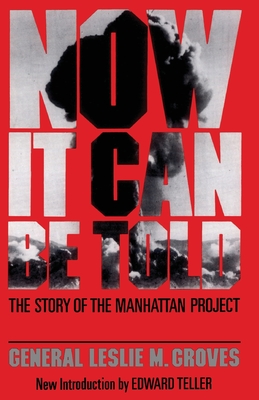 Immagine del venditore per Now It Can Be Told: The Story of the Manhatten Project (Paperback or Softback) venduto da BargainBookStores