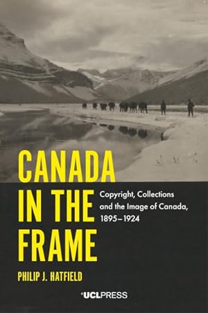 Seller image for Canada in the Frame : Copyright, Collections and the Image of Canada, 1895-1924 for sale by GreatBookPrices