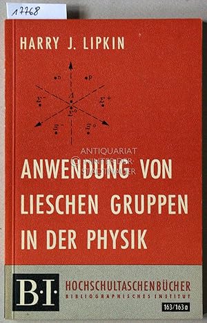 Imagen del vendedor de Anwendung von Lieschen Gruppen in der Physik. [= B.I. Hochschultaschenbcher, 163/163a] a la venta por Antiquariat hinter der Stadtmauer