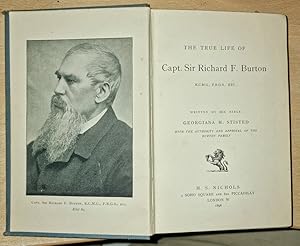 The True Life of Captain Sir Richard F. Burton Written By His Niece Georgina M. Stisted .