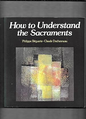 Image du vendeur pour How to Understand the Sacraments mis en vente par Gwyn Tudur Davies