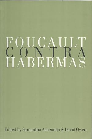 Foucault Contra Habermas. Recasting the Dialogue Between Genealogy and Critical Theory.