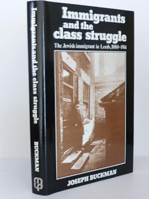 Immagine del venditore per Immigrants and the Class Struggle : The Jewish Immigrant in Leeds, 1880-1914 venduto da Idle Booksellers PBFA