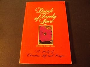 Drink Freely of Love by James Kelly Christian Life and Prayer 1977
