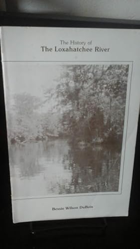 Seller image for The History of the Loxahatchee River for sale by Stone Soup Books Inc