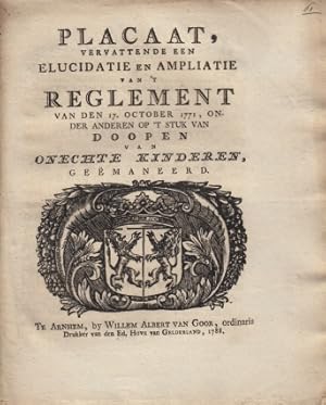 Placaat, vervattende een elucidatie en ampliatie van 't reglement van den 17. October 1771, onder...