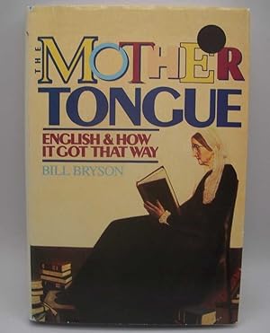 Bild des Verkufers fr The Mother Tongue: English and How It Got That Way zum Verkauf von Easy Chair Books
