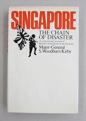 Image du vendeur pour Singapore The Chain of Disaster; A Controversial Account of Britain's Humiliation in the Far East mis en vente par Midway Book Store (ABAA)