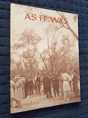 Imagen del vendedor de As It Was : A History of Ballarook, Broughton & Peechember West State Schools 1886-1957 a la venta por masted books