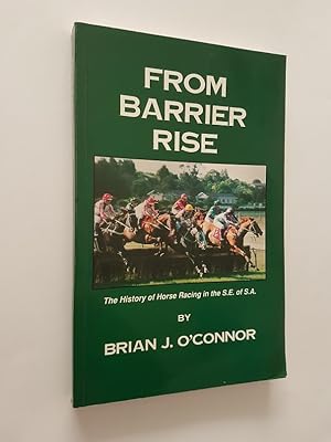 From Barrier Rise : The History of Horse Racing in the S.E. of S.A.