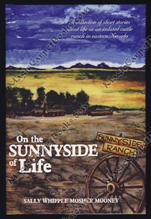 On the Sunnyside of Life: A Collection of Short Stories about Life on an Isolated Cattle Ranch in...