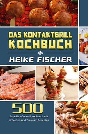 Bild des Verkufers fr Das Kontaktgrill Kochbuch zum Verkauf von AHA-BUCH GmbH
