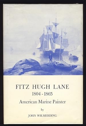 Fitz Hugh Lane, 1804-1865, American Marine Painter