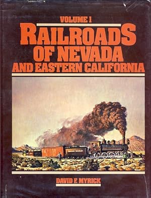 Railroads of Nevada and Eastern California: Volume One - The Northern Roads; Volume Two, The Sout...