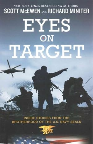 Bild des Verkufers fr Eyes on Target : Inside Stories from the Brotherhood of the U.S. Navy Seals zum Verkauf von GreatBookPrices