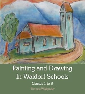 Seller image for Painting and Drawing in Waldorf Schools: Classes 1-8 (Paperback or Softback) for sale by BargainBookStores
